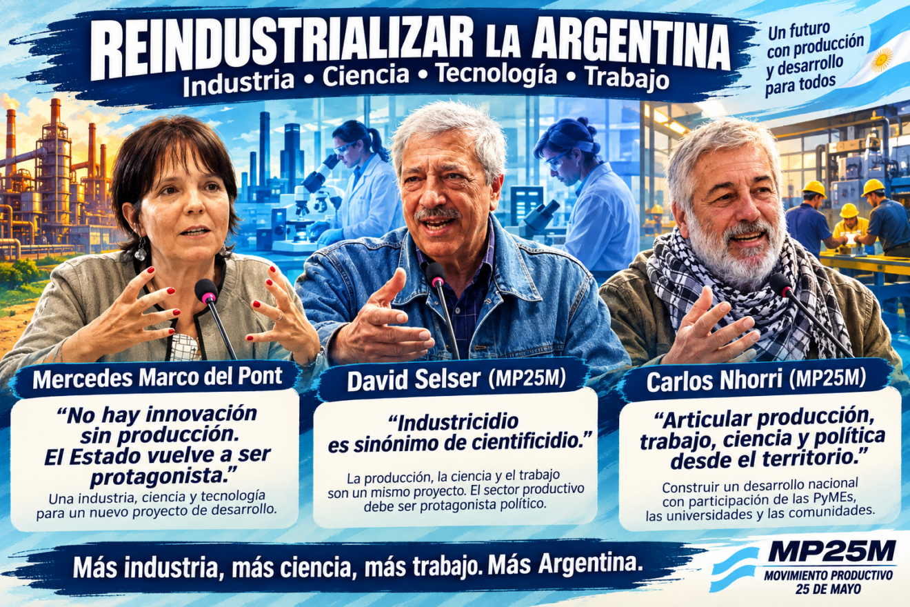 Reindustrializar la Argentina: el plan para reconstruir la producción, la ciencia y el trabajo ya está en marcha