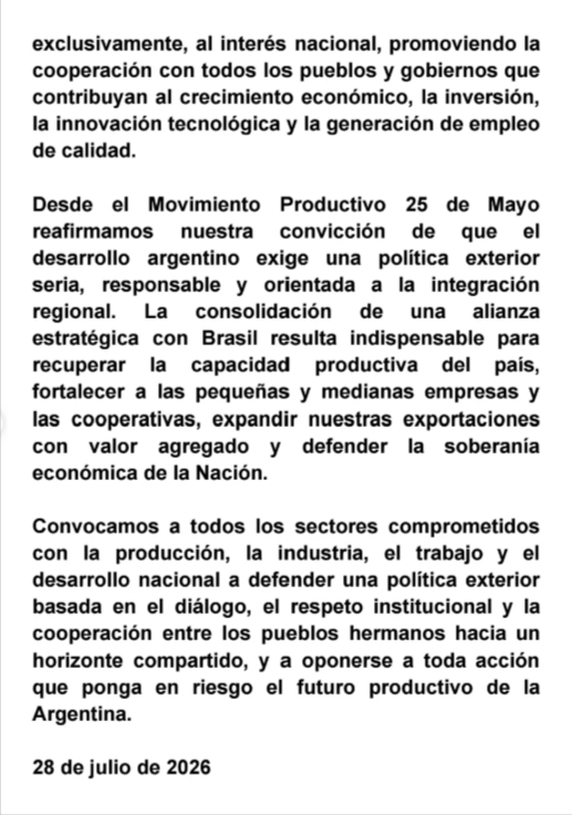 "Lula es del MP25M": el Movimiento Productivo 25 de Mayo rechaza la política exterior de Milei y reivindica la alianza estratégica con Brasil 3 El Movimiento Productivo 25 de Mayo (MP25M) difundió un comunicado oficial en defensa de la alianza estratégica entre Argentina y Brasil, rechazando la política exterior del Gobierno Nacional y reivindicando la integración regional, la industria y el trabajo argentino.